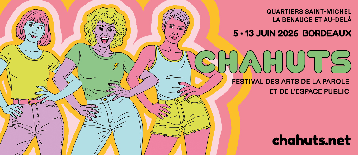 Chahuts festival des arts de la parole et de l'espace public bordeaux Saint Michel et La Benauge